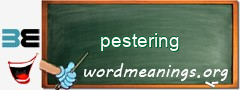 WordMeaning blackboard for pestering
